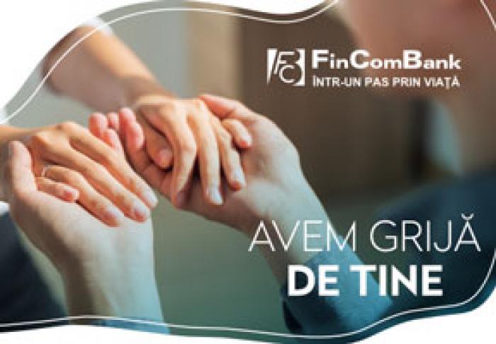 FINCOMBANK ARE GRIJĂ DE TINE