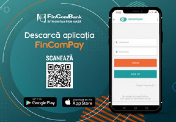 FinComBank lansează aplicația FinComPay Mobile Banking destinată persoanelor fizice​