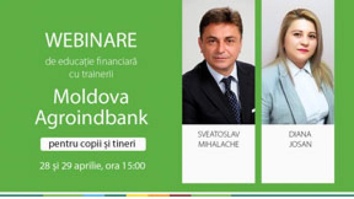 ​WEBINARE DE EDUCAŢIE FINANCIARĂ – SUSŢINUTE DE TRAINERII MOLDOVA AGROINDBANK