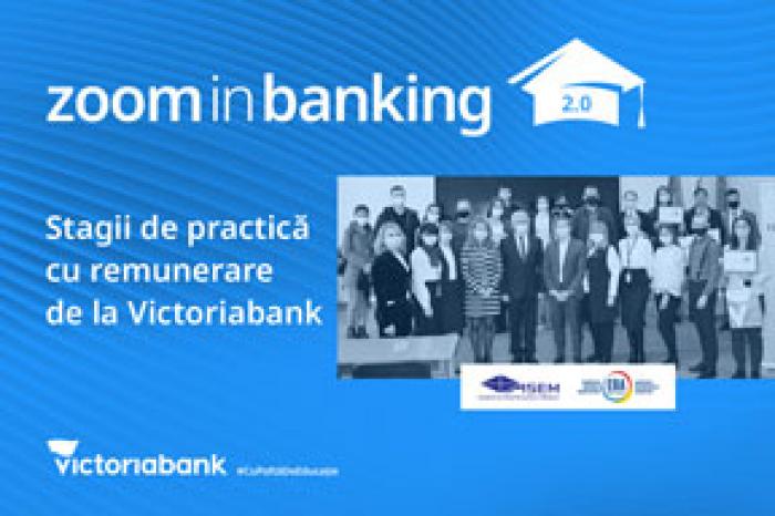 PROIECTUL ZOOM IN BANKING || STAGII DE PRACTICĂ CU REMUNERARE DE LA VICTORIABANK EDIȚIA 2.0 A FOST LANSAT