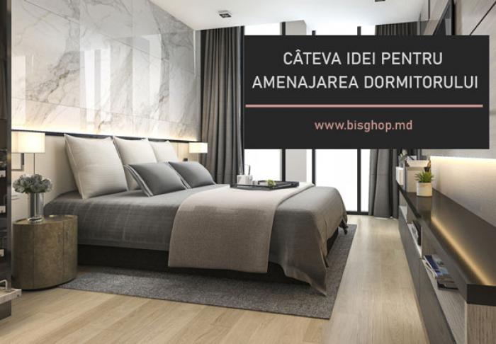CÂTEVA IDEI PENTRU AMENAJAREA DORMITORULUI