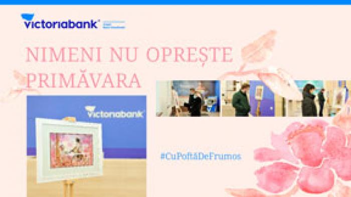 VICTORIABANK LANSEAZĂ CAMPANIA “NIMENI NU OPREȘTE PRIMĂVARA”