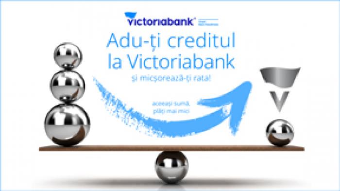 “ADU-ȚI CREDITUL LA VICTORIABANK”, CEA MAI AVANTAJOASĂ OFERTĂ DE REFINANȚARE