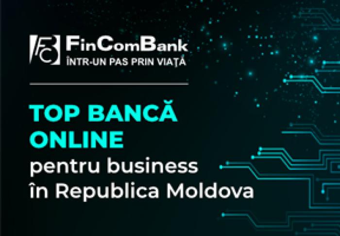​FINCOMBANK ÎN TOP-3 ONLINE BĂNCI PENTRU BUSINESS DIN REPUBLICA MOLDOVA