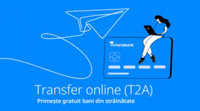 T2A DE LA VICTORIABANK – BANII TRANSFERAȚI DIN STRĂINĂTATE AJUNG RAPID PE CARD SAU ÎN CONT