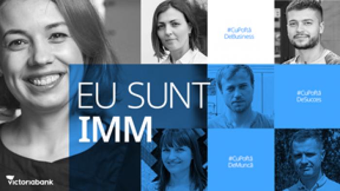 VICTORIABANK A LANSAT CAMPANIA “EU SUNT IMM”, PENTRU SPRIJINIREA MICULUI BUSINESS AUTOHTON