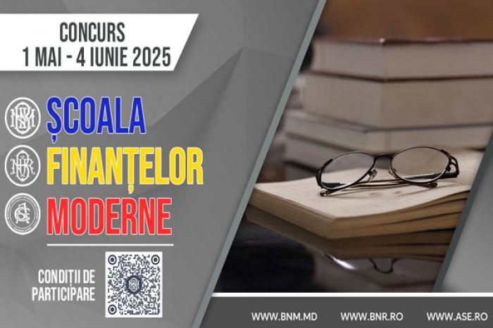 BANCA NAȚIONALĂ ANUNȚĂ CONCURS PENTRU PARTICIPAREA LA PROGRAMUL „ȘCOALA DE FINANȚE MODERNE 2025”